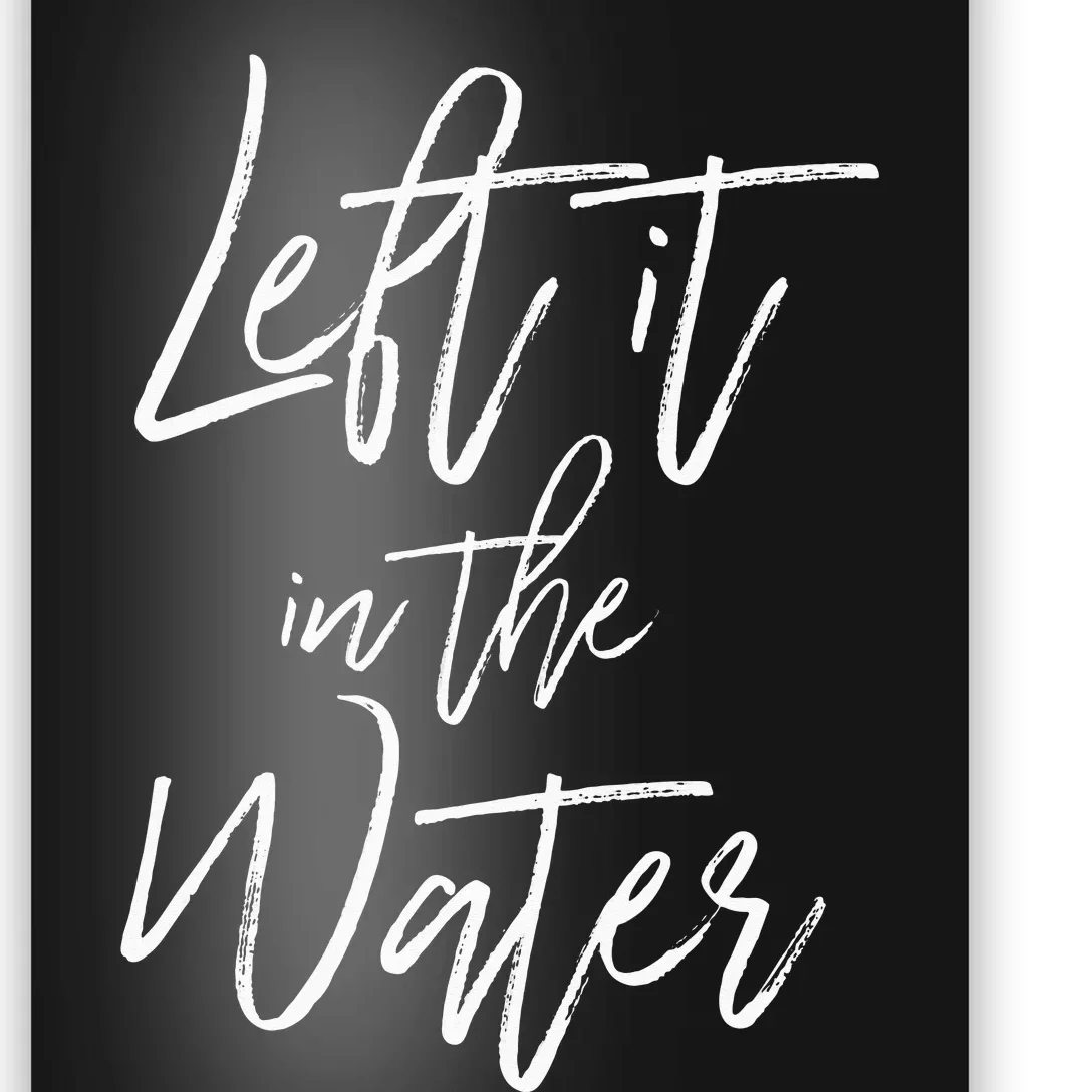 Left It In The Water Christian Faith Baptism Poster