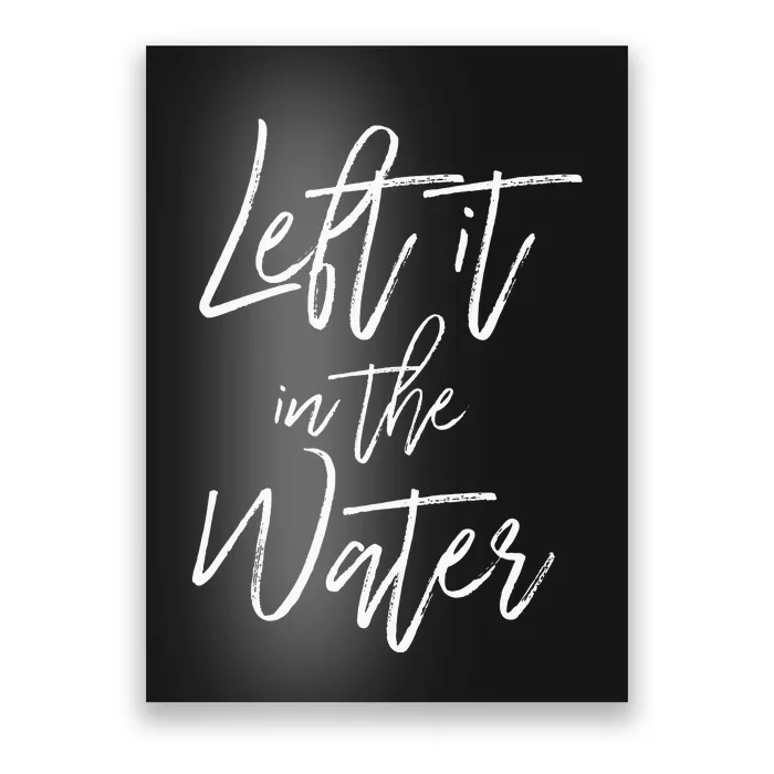 Left It In The Water Christian Faith Baptism Poster