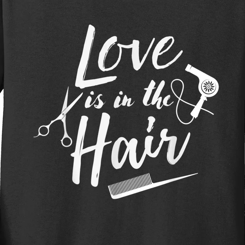 Love Is In The Hair Hairstylist, Hairdresser, Beautician Kids Long Sleeve Shirt