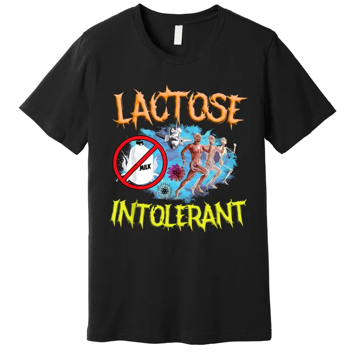 Lactose Intolerant Ironic Sarcastic Funny Humor Cringe Meme Premium T-Shirt