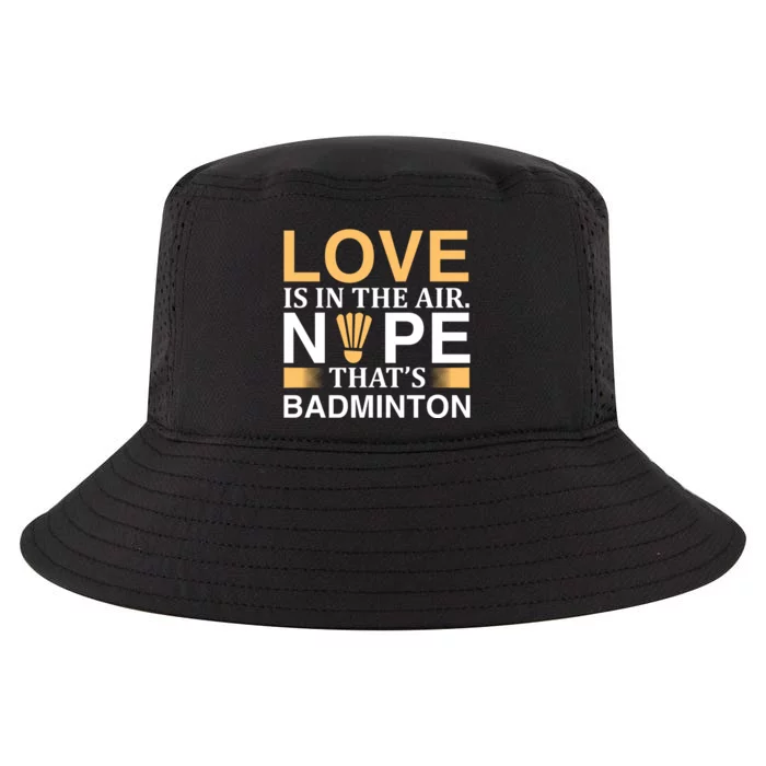 Love Is In The Air Nope Thats Badmintion Cool Comfort Performance Bucket Hat