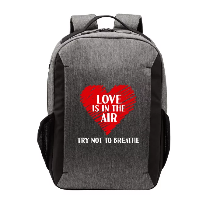 Love Is In The Air Try Not To Breathe Single Awareness Day Cool Gift Vector Backpack