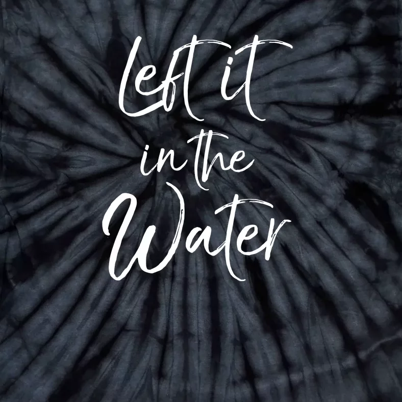 Left It In The Water Shirt Cute Christian Baptism Gift Tie-Dye T-Shirt