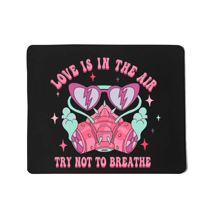 Love Is In The Air Try Not To Breathe Cute Anti Valentines Mousepad