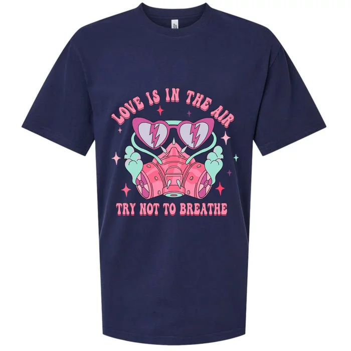 Love Is In The Air Try Not To Breathe Cute Anti Valentines Sueded Cloud Jersey T-Shirt