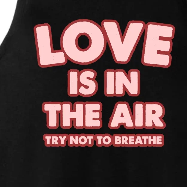 Love Is In The Air Try Not To Breathe Funny Valentine's Day Ladies Tri-Blend Wicking Tank