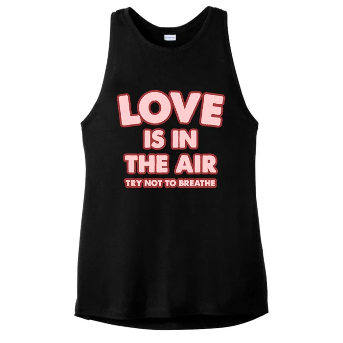 Love Is In The Air Try Not To Breathe Funny Valentine's Day Ladies Tri-Blend Wicking Tank