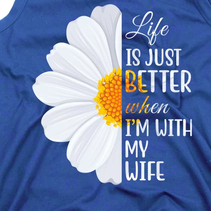 Life Is Just Better When I'm With My Wife Sunflower Tank Top