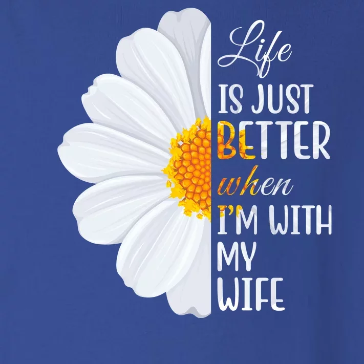 Life Is Just Better When I'm With My Wife Sunflower Toddler Long Sleeve Shirt