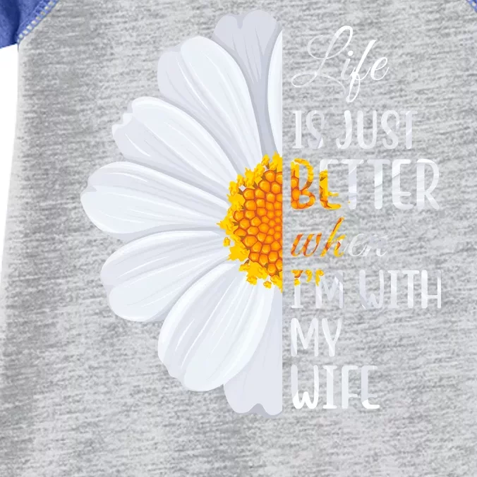 Life Is Just Better When I'm With My Wife Sunflower Infant Baby Jersey Bodysuit