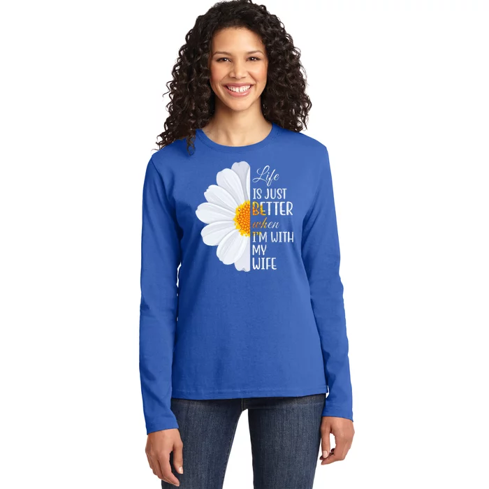 Life Is Just Better When I'm With My Wife Sunflower Ladies Long Sleeve Shirt