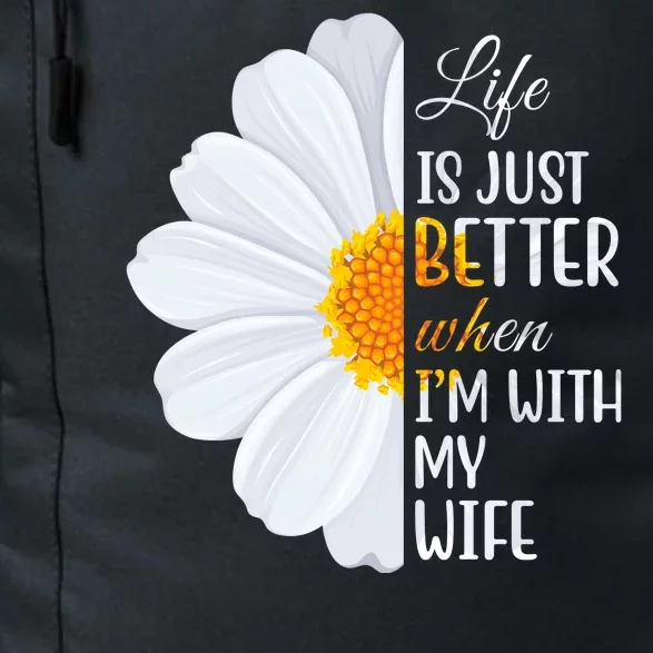 Life Is Just Better When I'm With My Wife Sunflower Daily Commute Backpack