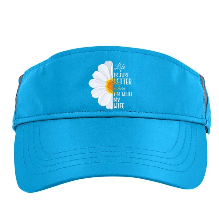 Life Is Just Better When I'm With My Wife Sunflower Adult Drive Performance Visor