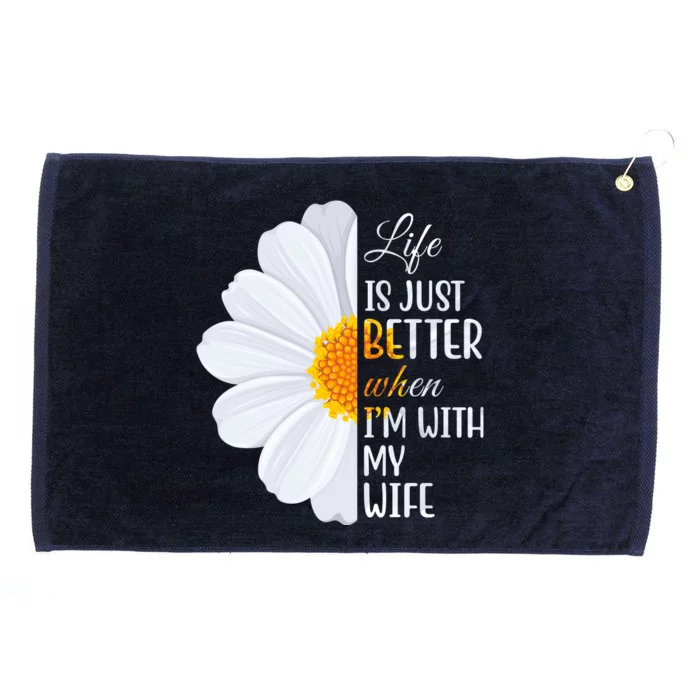 Life Is Just Better When I'm With My Wife Sunflower Grommeted Golf Towel