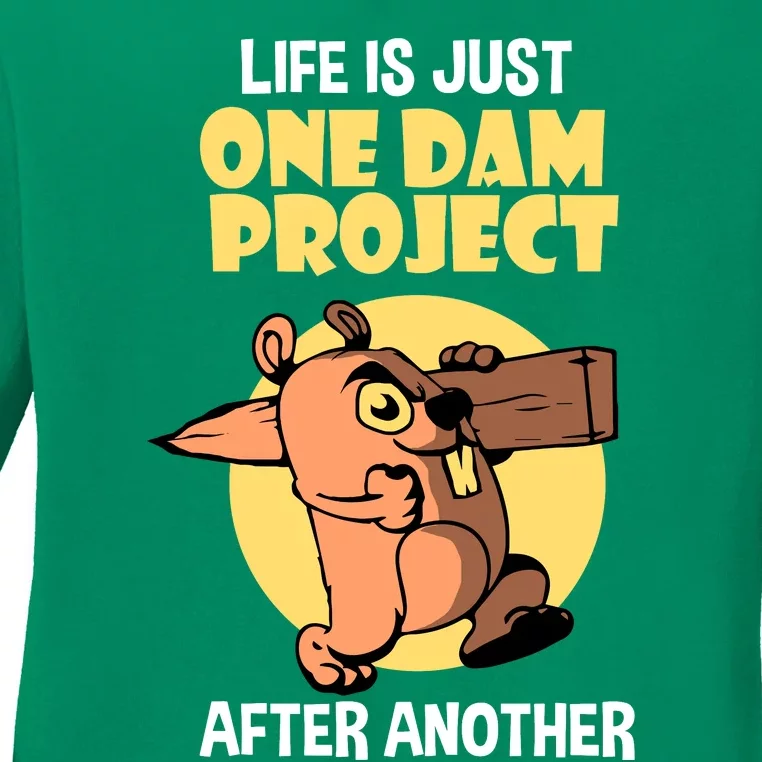 Life Is Just One Dam Project After Another Ladies Long Sleeve Shirt