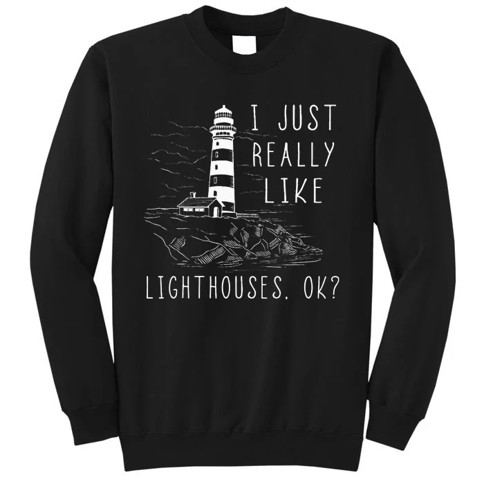 Lighthouse I Just Really Like Lighthouses Seaside Boating Sweatshirt