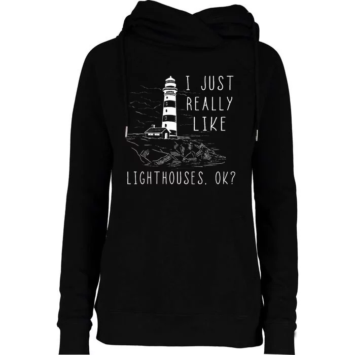 Lighthouse I Just Really Like Lighthouses Seaside Boating Womens Funnel Neck Pullover Hood