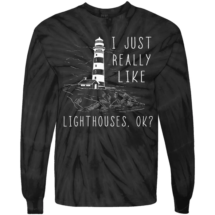 Lighthouse I Just Really Like Lighthouses Seaside Boating Tie-Dye Long Sleeve Shirt