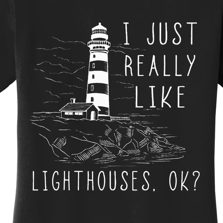 Lighthouse I Just Really Like Lighthouses Seaside Boating Women's T-Shirt