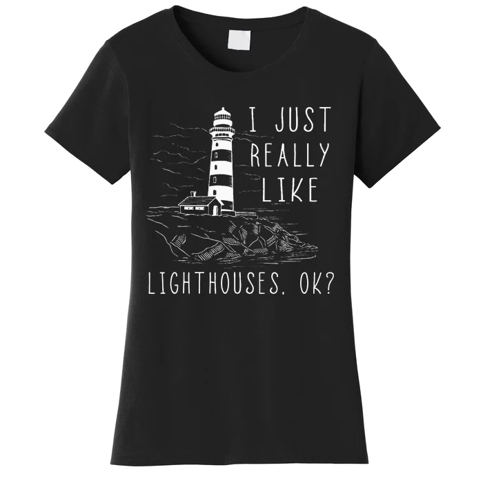 Lighthouse I Just Really Like Lighthouses Seaside Boating Women's T-Shirt