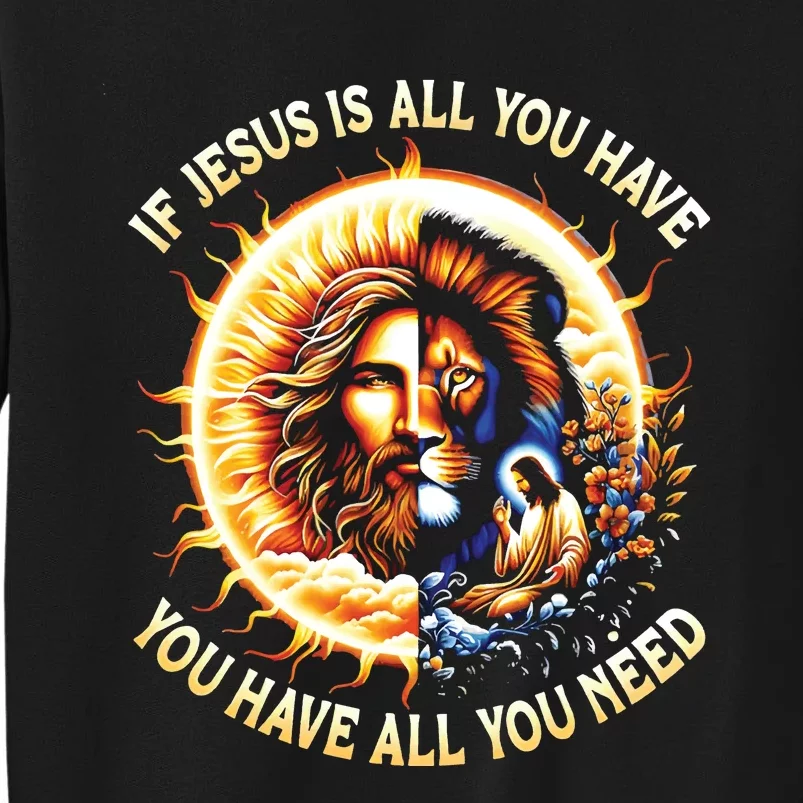 Lion If Jesus Is All You Have All You Need Sweatshirt