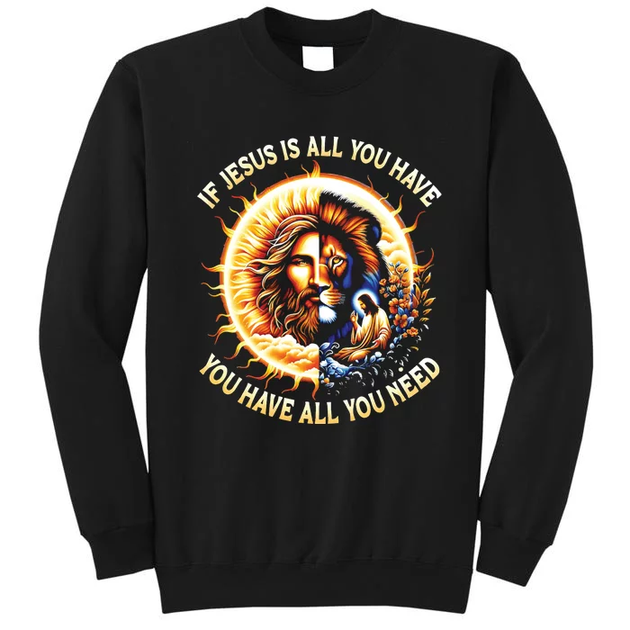 Lion If Jesus Is All You Have All You Need Sweatshirt