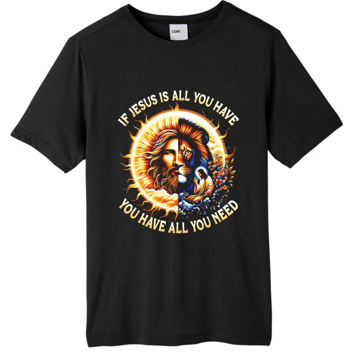 Lion If Jesus Is All You Have All You Need ChromaSoft Performance T-Shirt