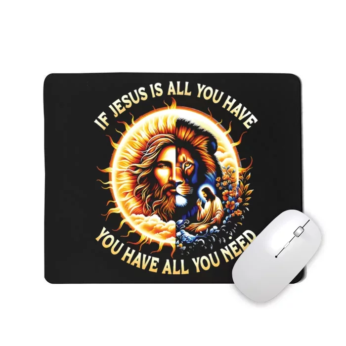 Lion If Jesus Is All You Have All You Need Mousepad