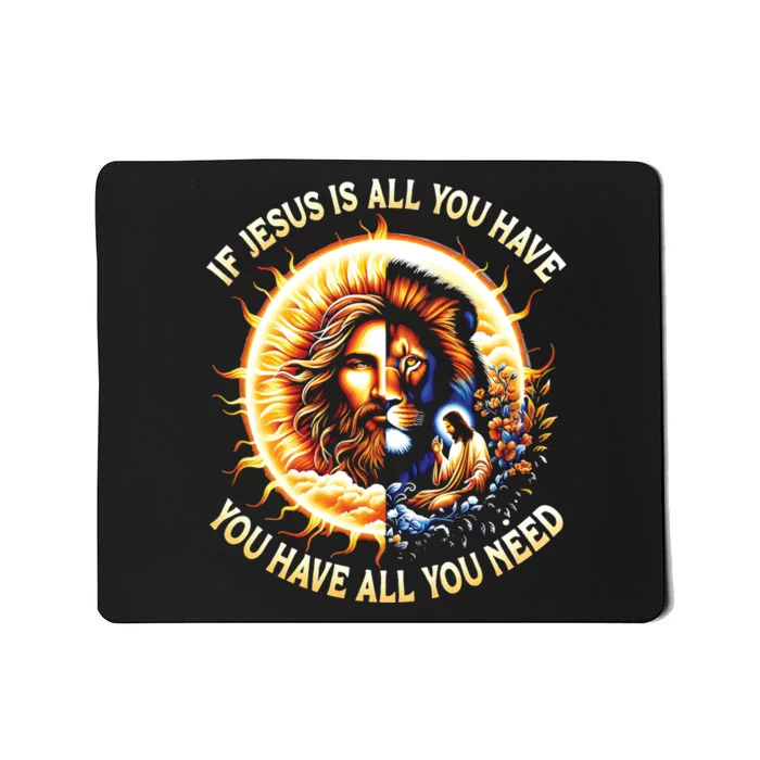 Lion If Jesus Is All You Have All You Need Mousepad