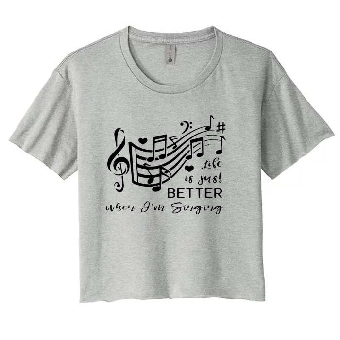 Life Is Just Better When Im Singing Acapella Quartet Gift Women's Crop Top Tee