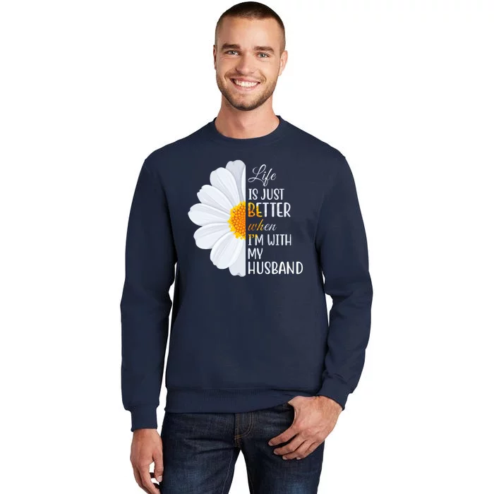 Life Is Just Better When I'm With My Husband Sunflower Sweatshirt