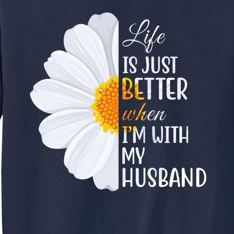 Life Is Just Better When I'm With My Husband Sunflower Sweatshirt