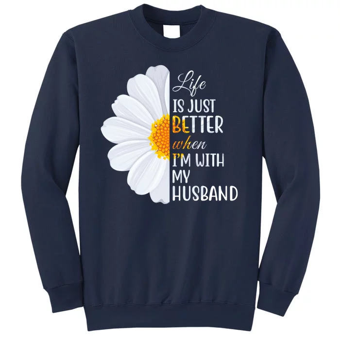 Life Is Just Better When I'm With My Husband Sunflower Sweatshirt