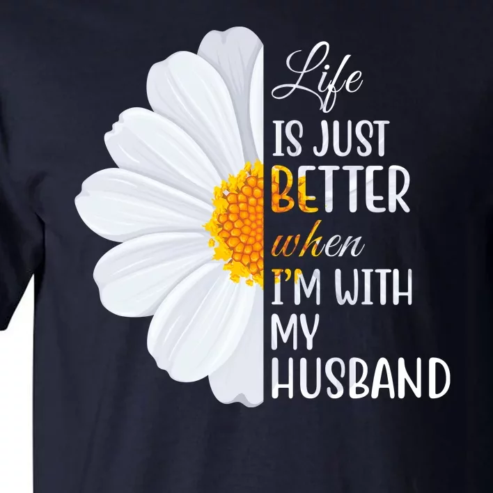 Life Is Just Better When I'm With My Husband Sunflower Tall T-Shirt