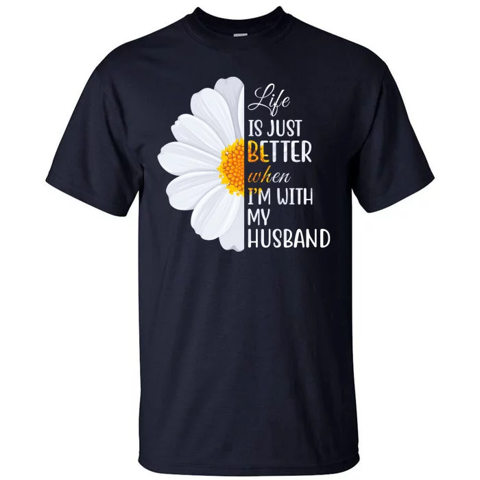 Life Is Just Better When I'm With My Husband Sunflower Tall T-Shirt