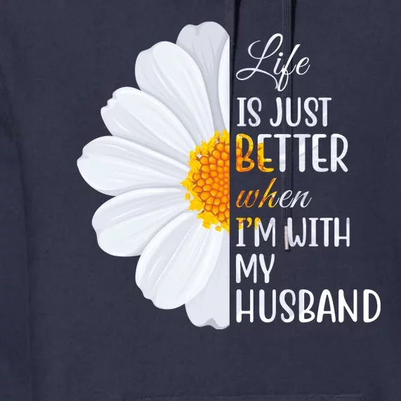 Life Is Just Better When I'm With My Husband Sunflower Premium Hoodie