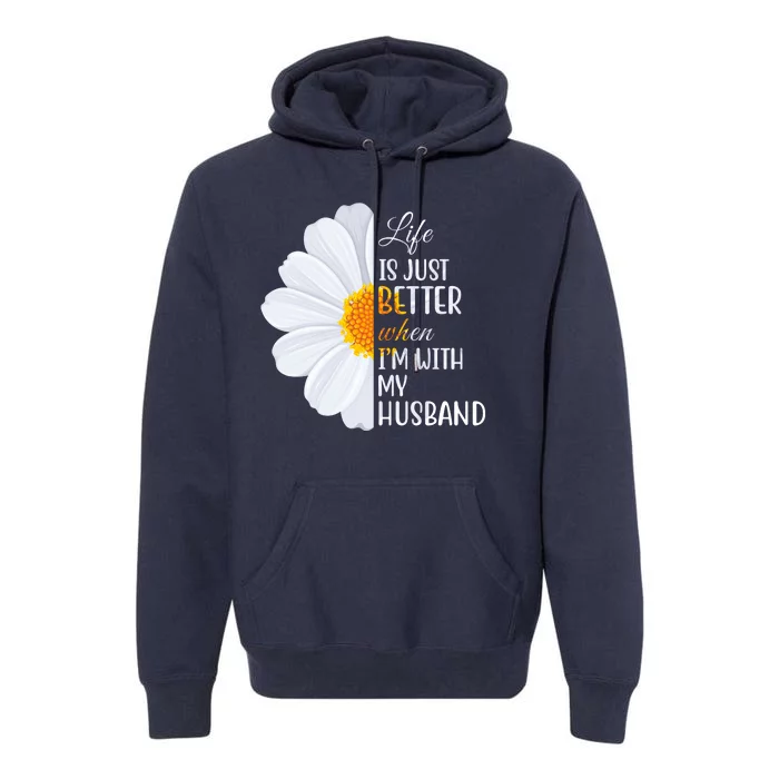 Life Is Just Better When I'm With My Husband Sunflower Premium Hoodie