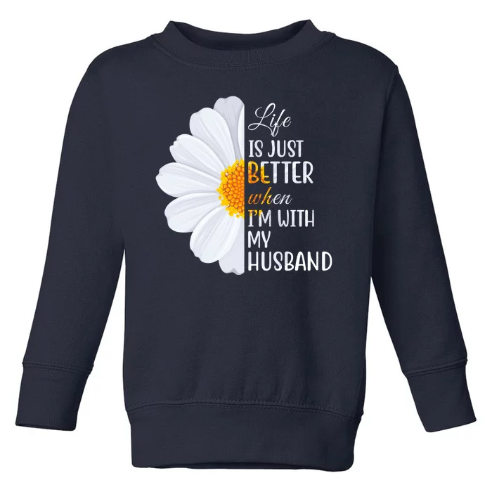 Life Is Just Better When I'm With My Husband Sunflower Toddler Sweatshirt