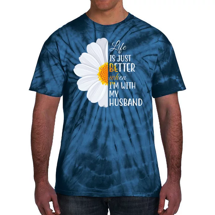 Life Is Just Better When I'm With My Husband Sunflower Tie-Dye T-Shirt