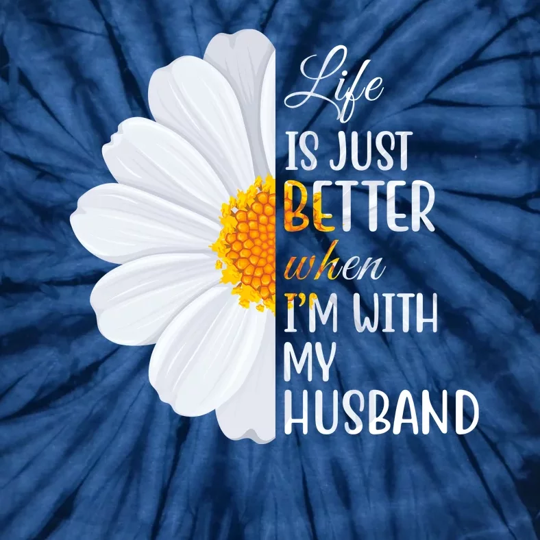 Life Is Just Better When I'm With My Husband Sunflower Tie-Dye T-Shirt