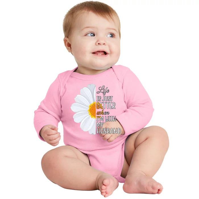 Life Is Just Better When I'm With My Husband Sunflower Baby Long Sleeve Bodysuit