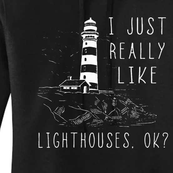 Lighthouse I Just Really Like Lighthouses Seaside Boating Women's Pullover Hoodie