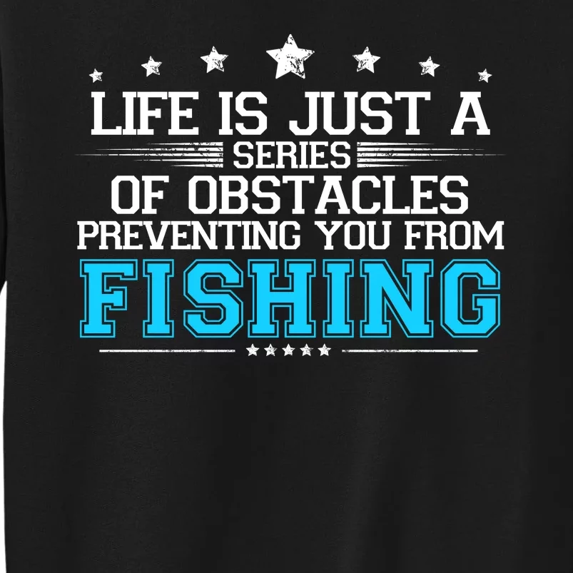 Life Is Just Series Of Abstacles Prevnting You From Fishing Sweatshirt