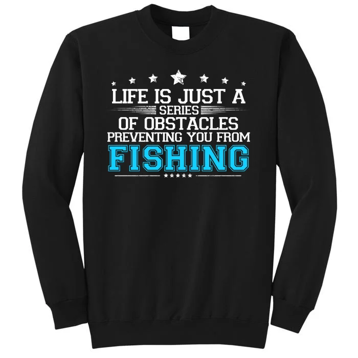 Life Is Just Series Of Abstacles Prevnting You From Fishing Sweatshirt