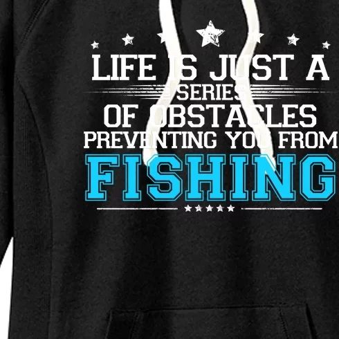 Life Is Just Series Of Abstacles Prevnting You From Fishing Women's Fleece Hoodie