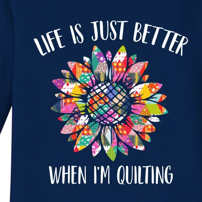 Life Is Just Better When I'm Quilting Funny Sewing Quilter Gift Baby Long Sleeve Bodysuit