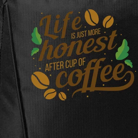 Life Is Just More Honest After Cup Of Coffee Funny City Backpack