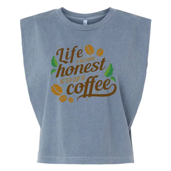 Life Is Just More Honest After Cup Of Coffee Funny Garment-Dyed Women's Muscle Tee