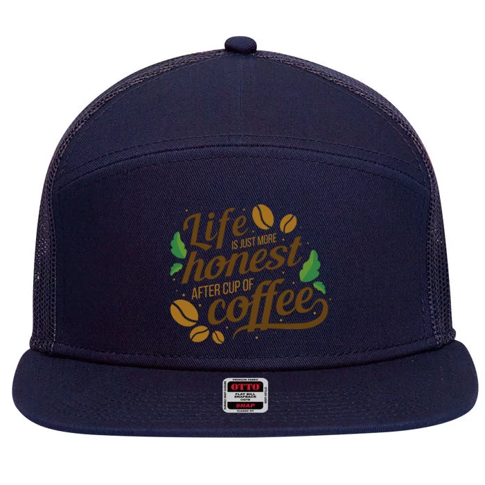 Life Is Just More Honest After Cup Of Coffee Funny 7 Panel Mesh Trucker Snapback Hat