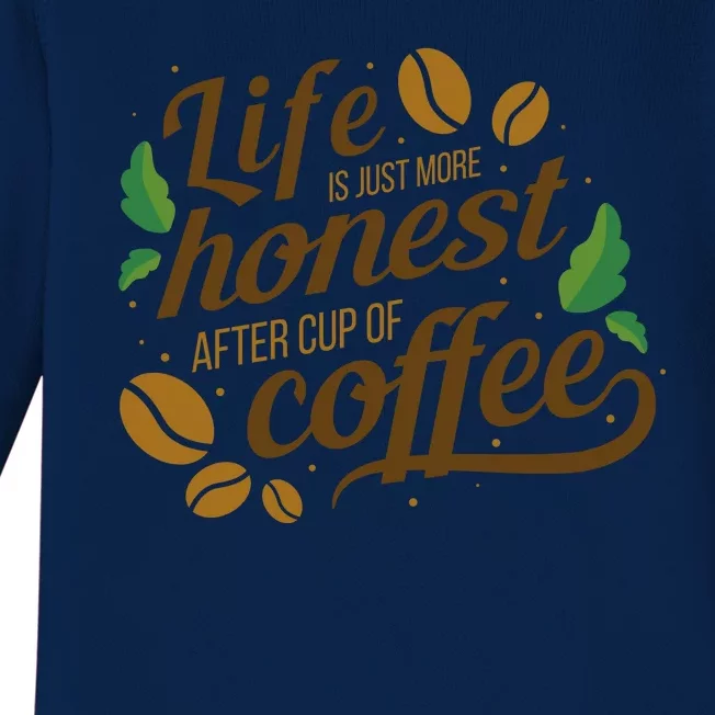 Life Is Just More Honest After Cup Of Coffee Funny Baby Long Sleeve Bodysuit